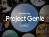 Google, Project Genie’ye erişimi açmaya başlıyor.